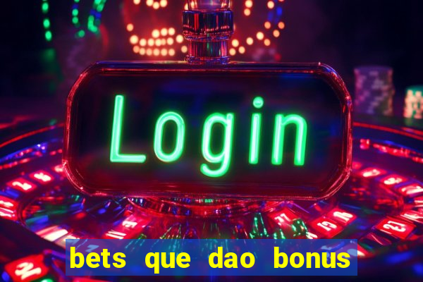 bets que dao bonus no cadastro sem deposito